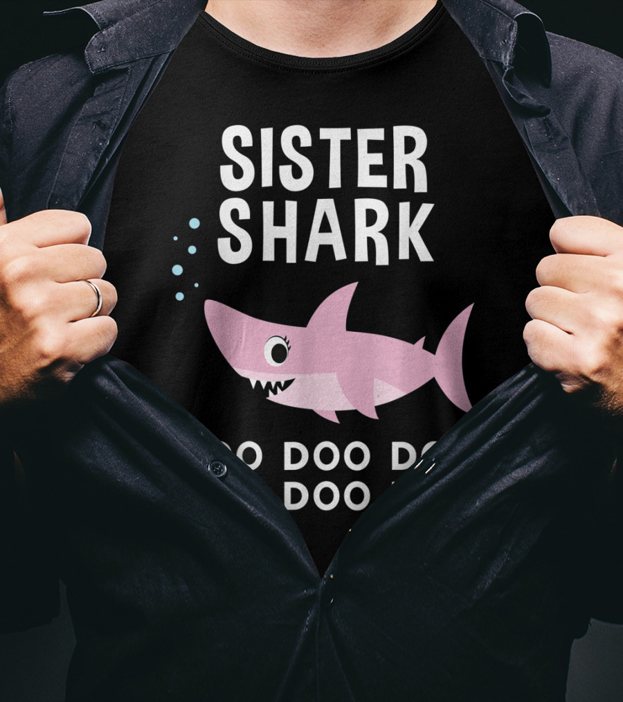 Sister Shark Doo Doo Doo Doo Doo Doo T-Shirt