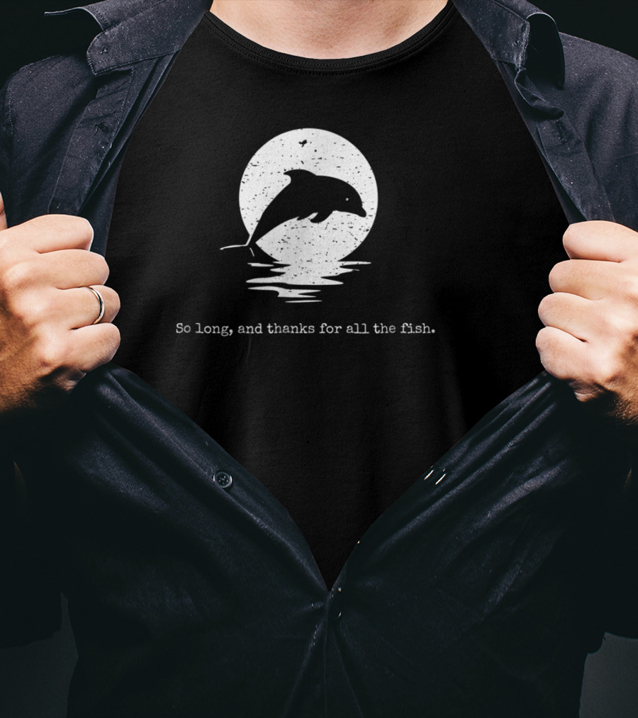 Dolphin Silhouette So Long And Thanks For All The Fish Solid Press T-Shirt