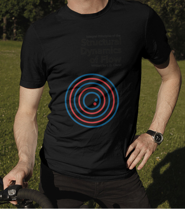 Integral Principles Of The Structural Dynamics Of Flow Written By L.G. Claret T-Shirt