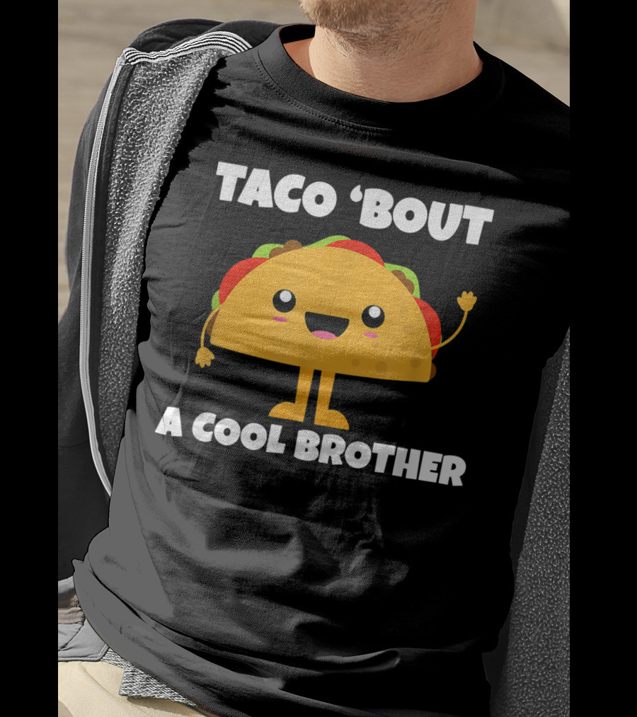 Taco 'Bout A Cool Brother Fun Taco T-Shirt