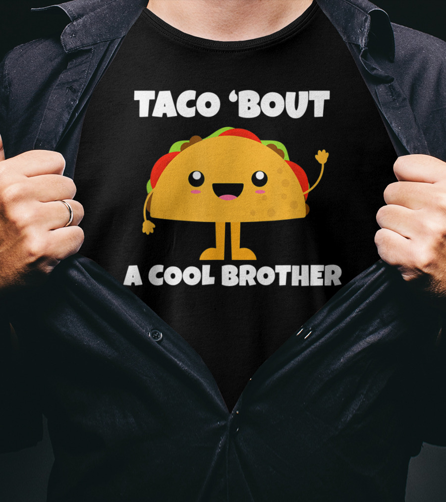 Taco 'Bout A Cool Brother Fun Taco T-Shirt