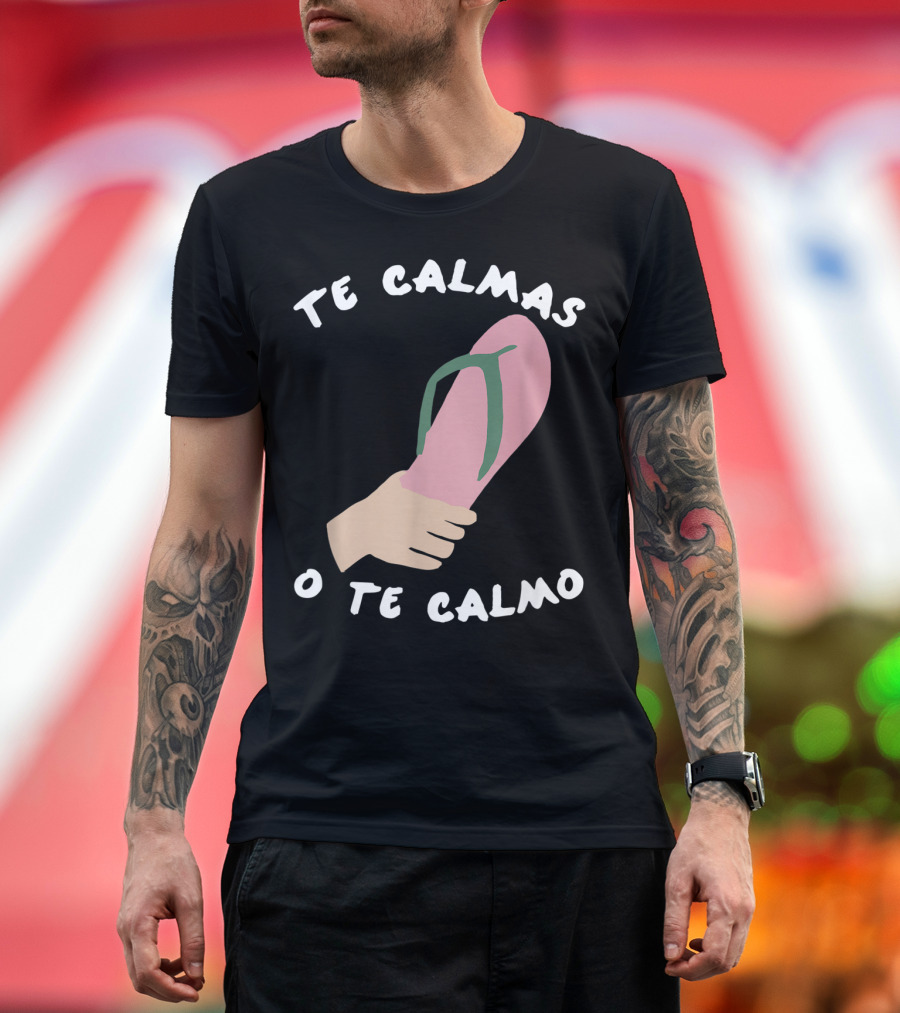 Te Calmas O Te Calmo Funny Spanish Sandal Joke T-Shirt