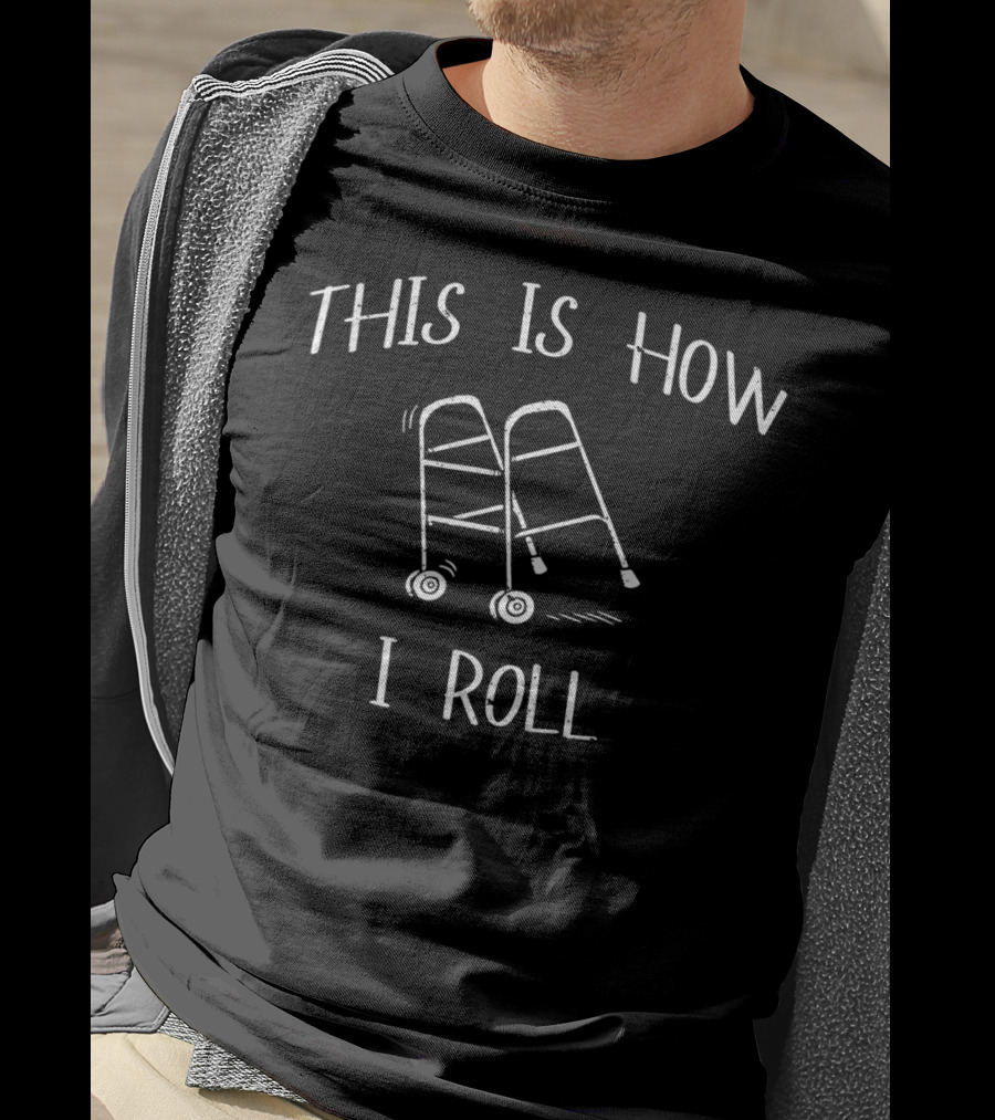 This Is How I Roll Walker Senior Citizen Mobility Humor T-Shirt