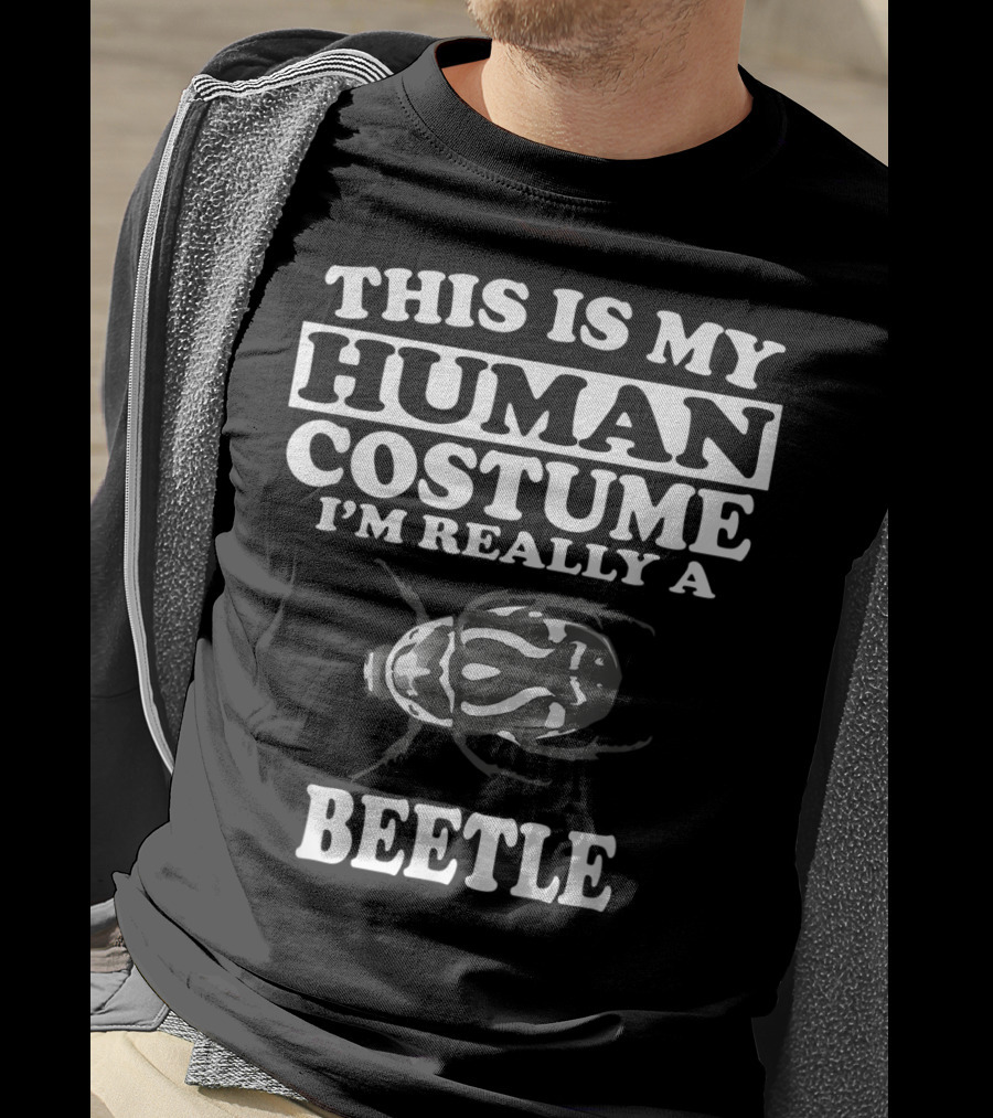 This Is My Human Costume I'm Really A Beetle T-Shirt