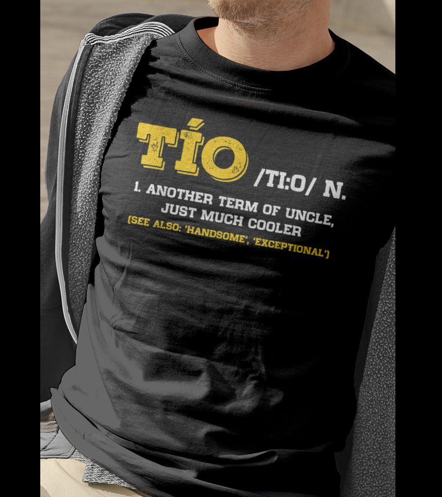 Tío Definition Another Term Of Uncle Just Much Cooler Father's Day Spanish T-Shirt