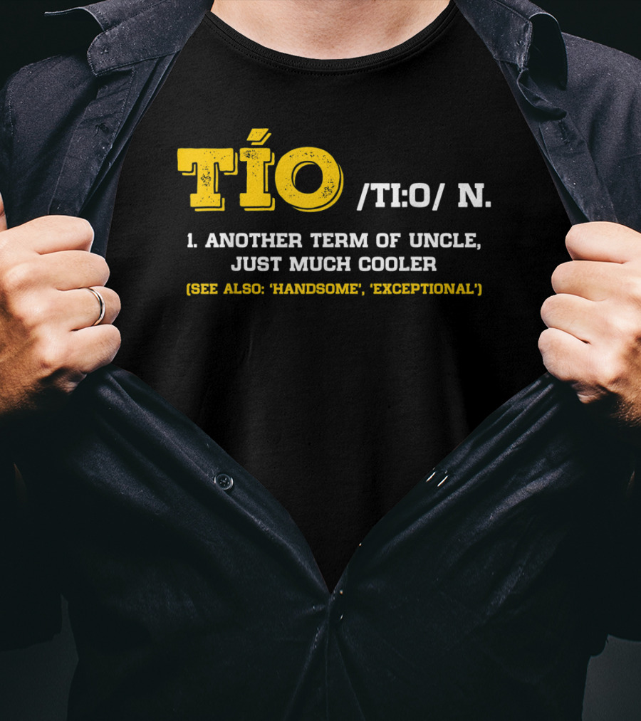 Tío Definition Another Term Of Uncle Just Much Cooler Father's Day Spanish T-Shirt