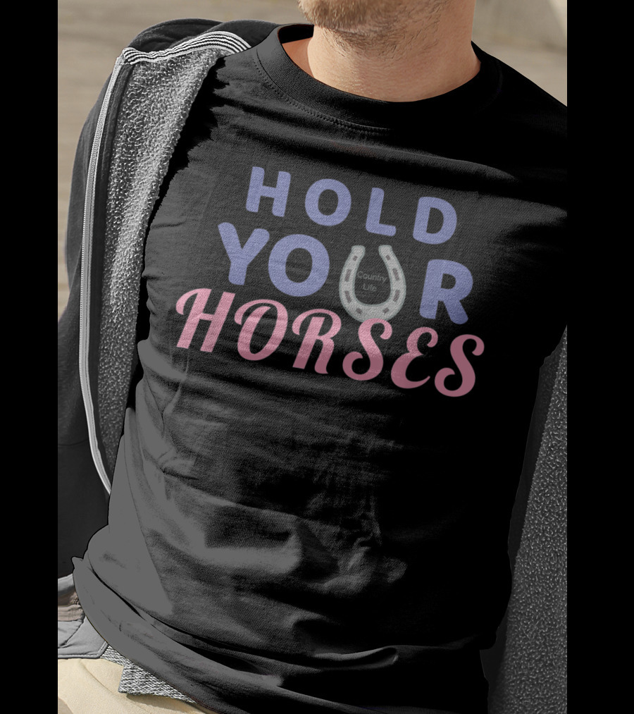 Hold Your Horses Country Life Equestrian T-Shirt