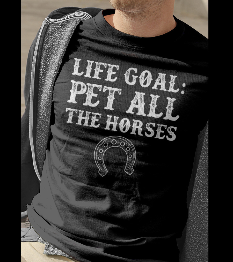 Life Goal Pet All The Horses Funny Horseshoe T-Shirt