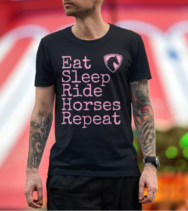 Premium T-Shirt: Eat Sleep Ride Horses Repeat Funny Horse Lover T-Shirt Eat Sleep Ride Horses Repeat Funny Horse Lover T-Shirt