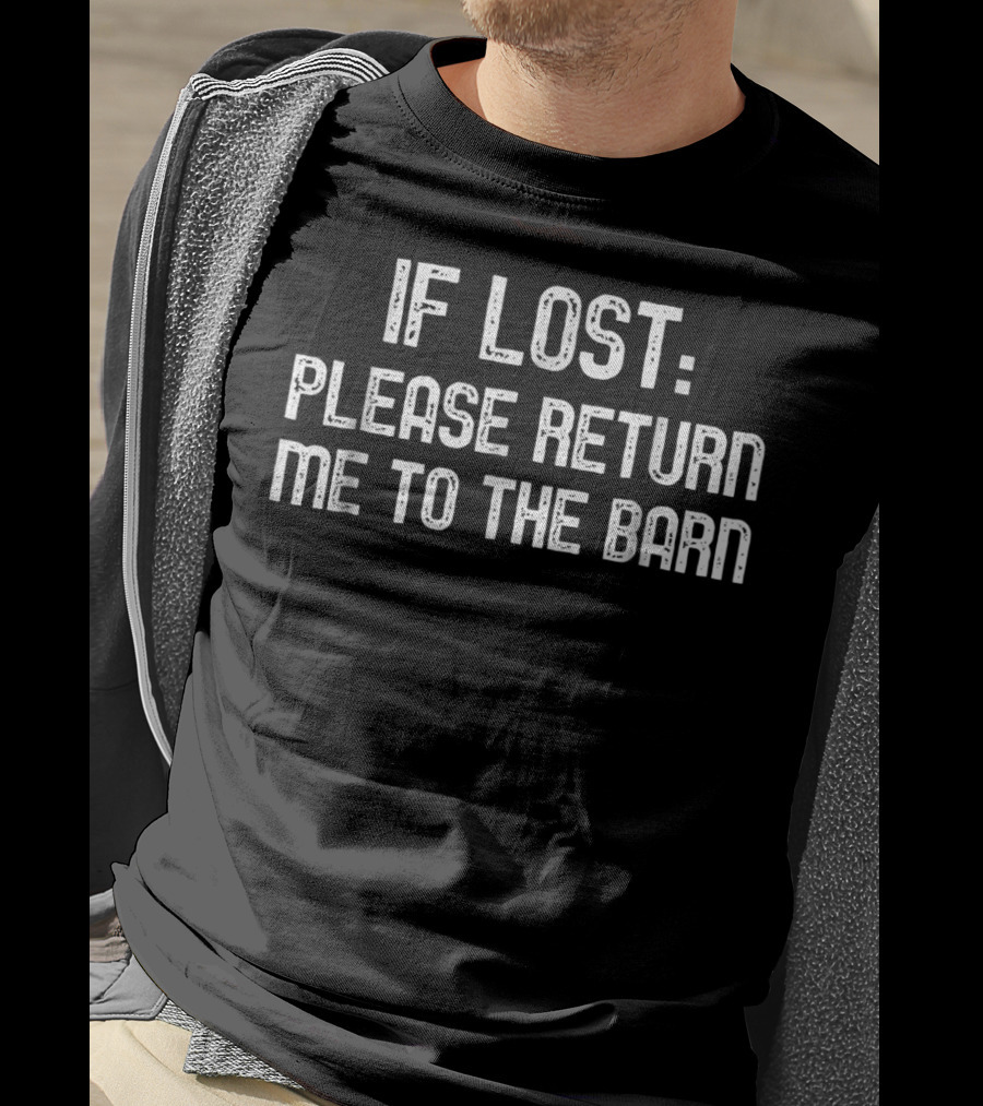 If Lost Please Return Me To The Barn Funny Horse T-Shirt