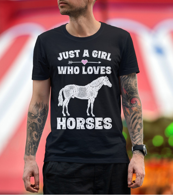 Premium T-Shirt: Just A Girl Who Loves Horses Equestrian Funny Horse Saying T-Shirt Just A Girl Who Loves Horses Equestrian Funny Horse Saying T-Shirt