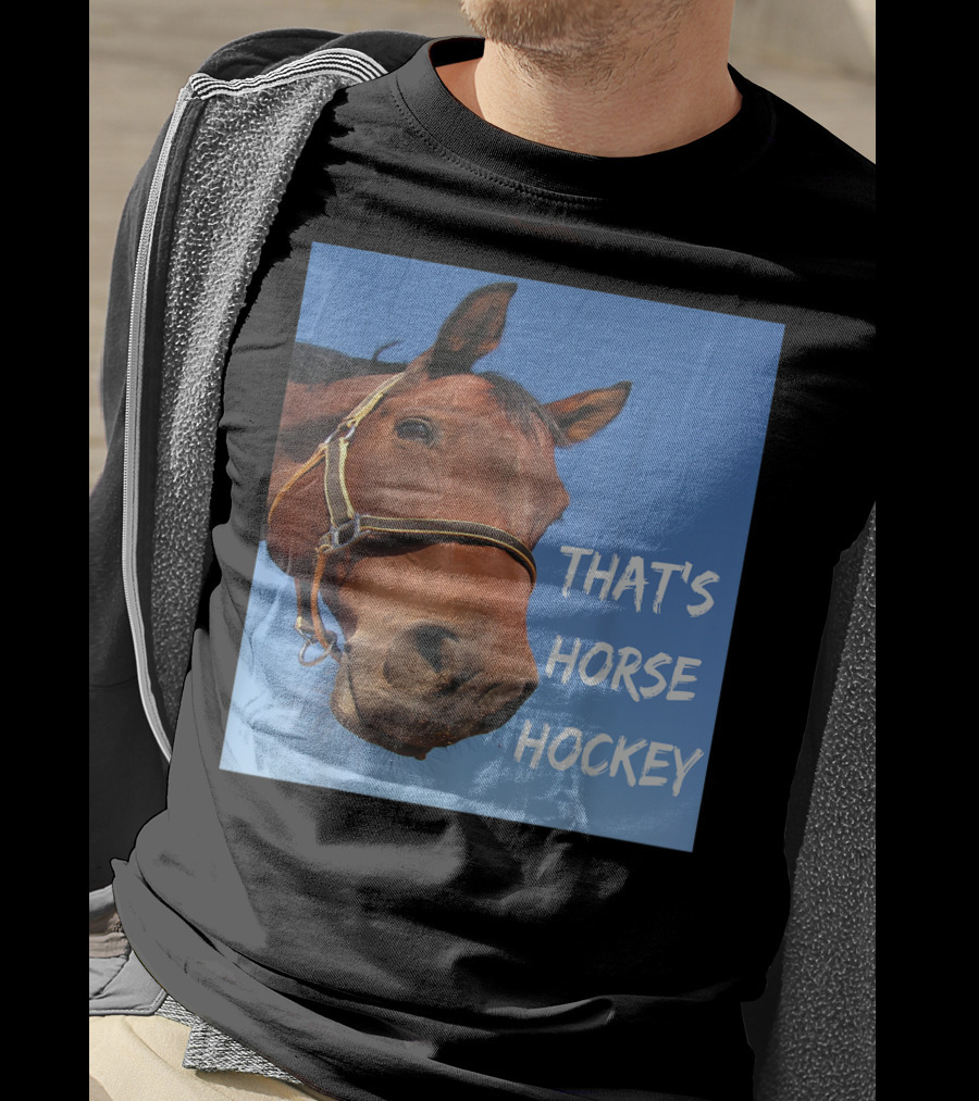 That's Horse Hockey Funny Slang Nonsense Horse Joke T-Shirt