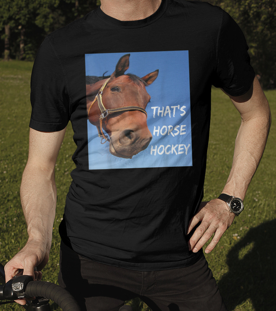 That's Horse Hockey Funny Slang Nonsense Horse Joke T-Shirt