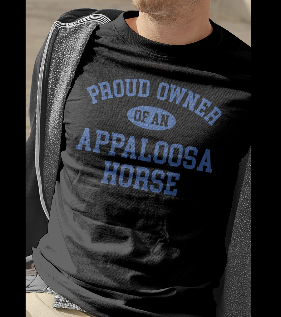 Proud Owner Of An Appaloosa Horse T-Shirt
