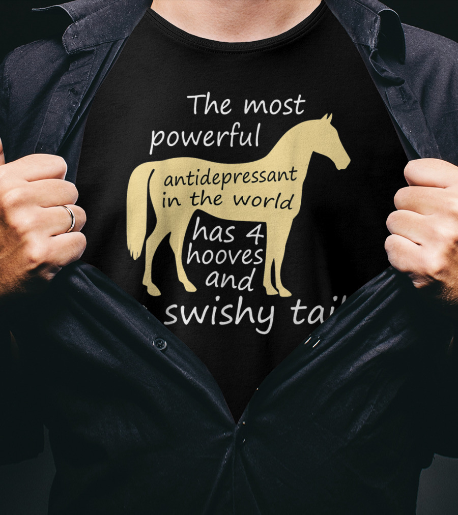 Funny Horse Lover Ladies Equestrian The Most Powerful Antidepressant Has Four Hooves And A Swishy Tail T-Shirt