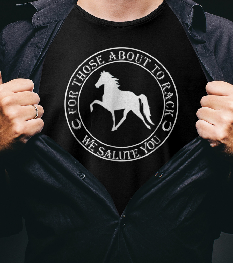 For Those About To Rack We Salute You Funny Racking Horse Tennessee Walking Horse T-Shirt
