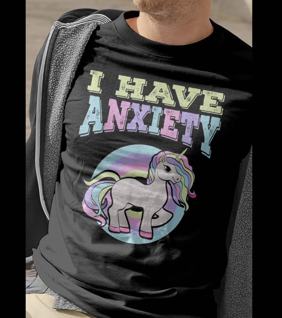 I Have Anxiety Pastel Unicorn With Rainbow Mane T-Shirt