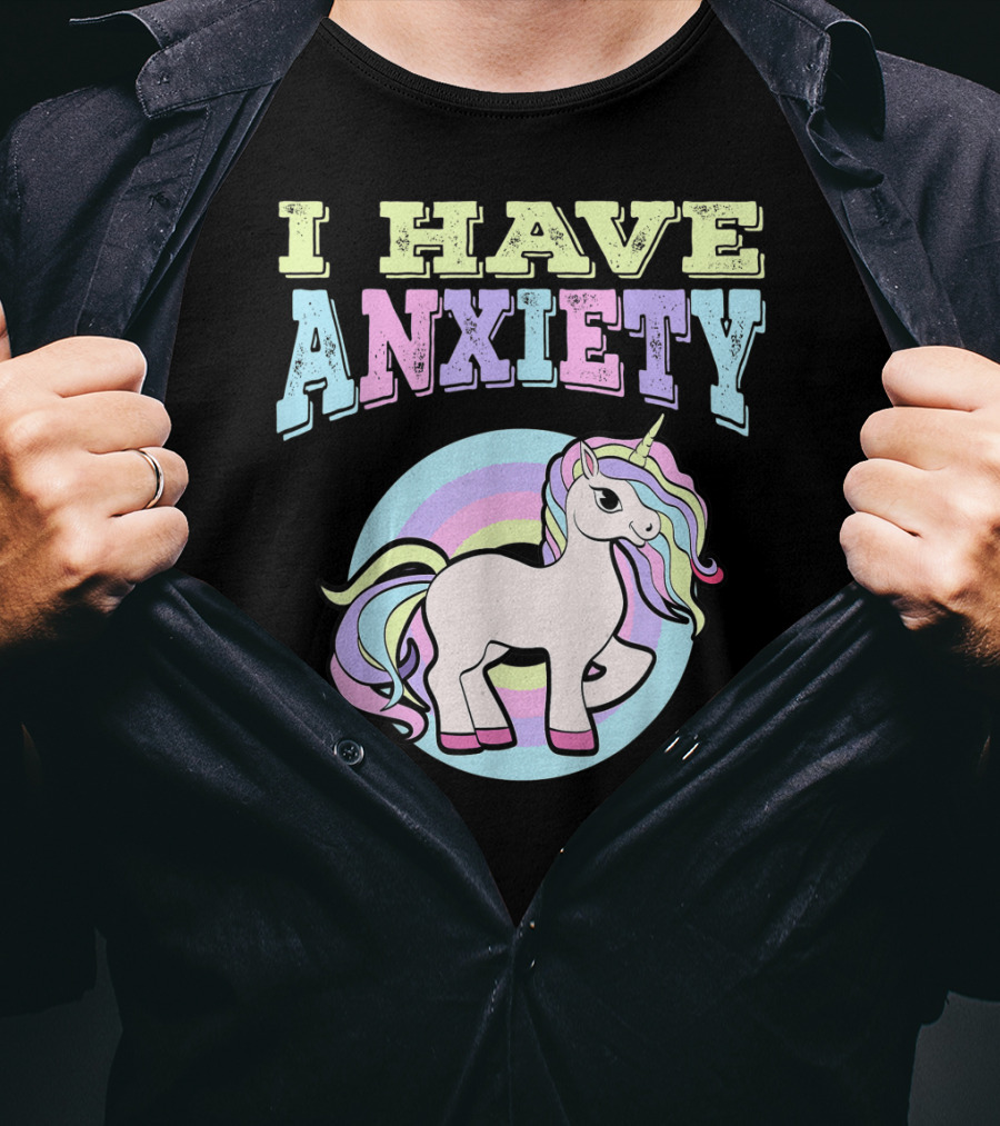 I Have Anxiety Pastel Unicorn With Rainbow Mane T-Shirt