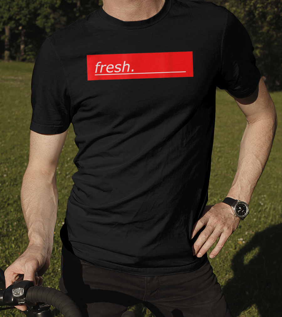 Fresh For Young And Old People T-Shirt