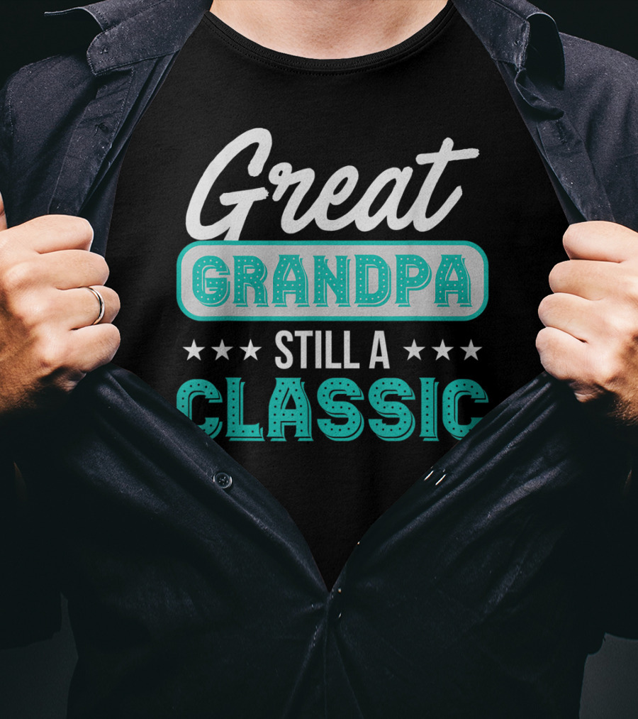 Great Grandpa Still A Classic T-Shirt