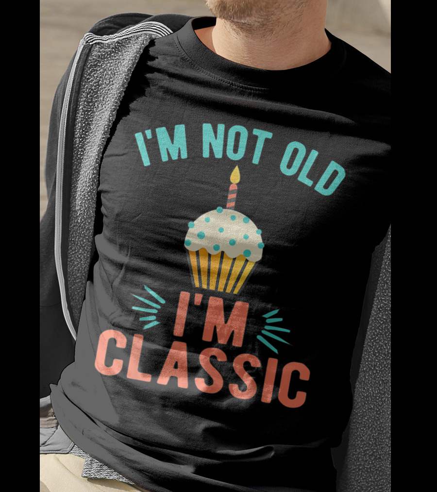 I'm Not Old I'm Classic Birthday Cupcake Candle T-Shirt