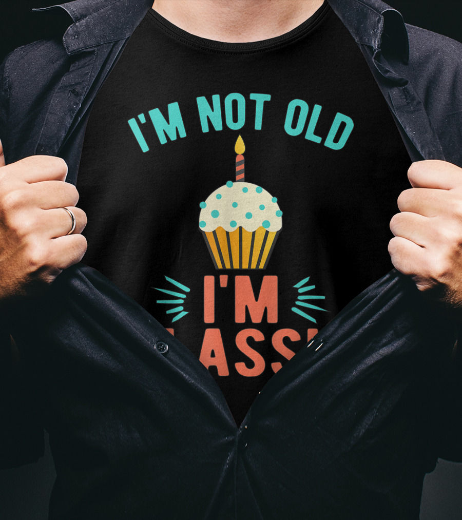 I'm Not Old I'm Classic Birthday Cupcake Candle T-Shirt