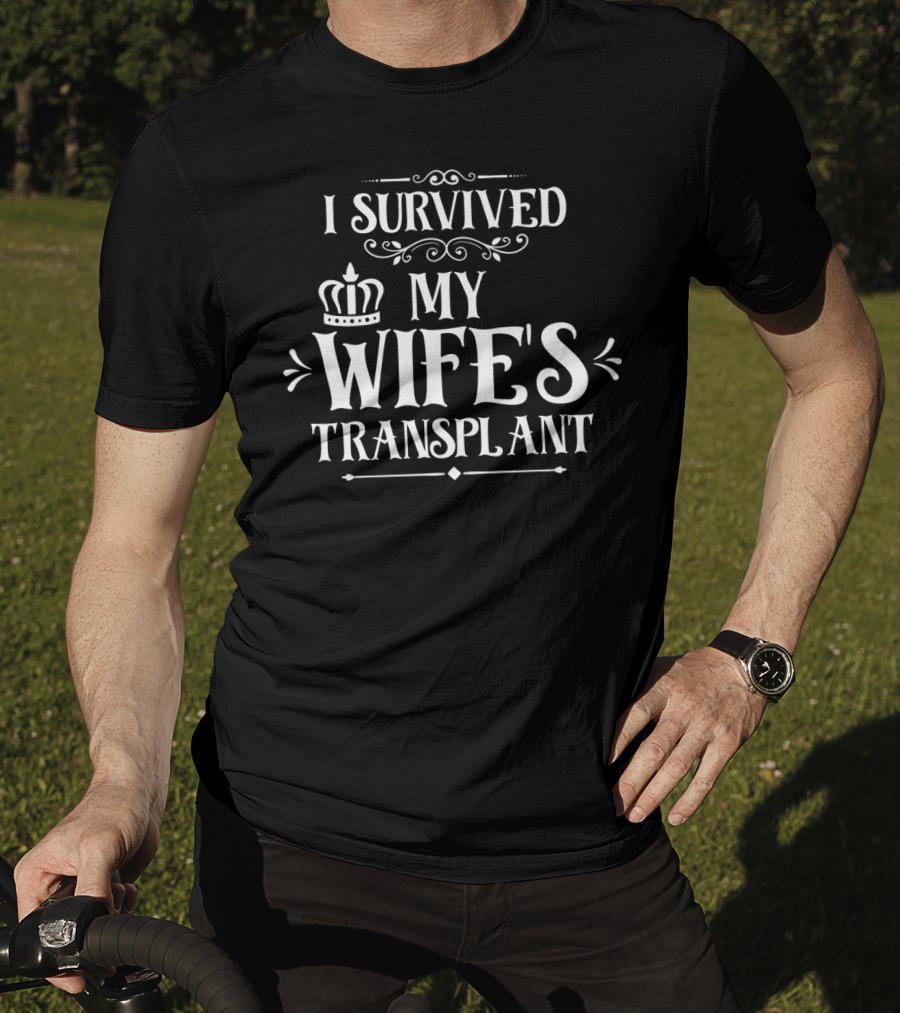 I Survived My Wife's Transplant Crown Motif T-Shirt