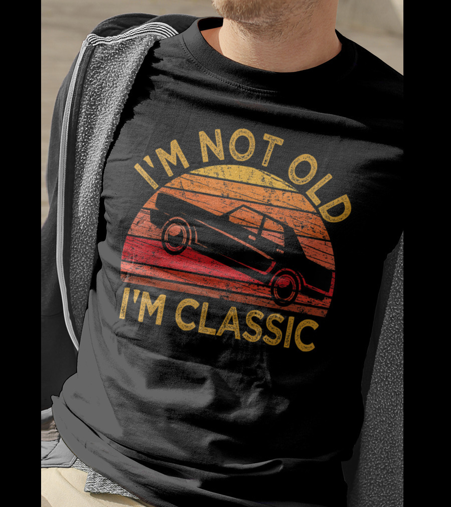 I'm Not Old I'm Classic Vintage Car Retro Sunset T-Shirt