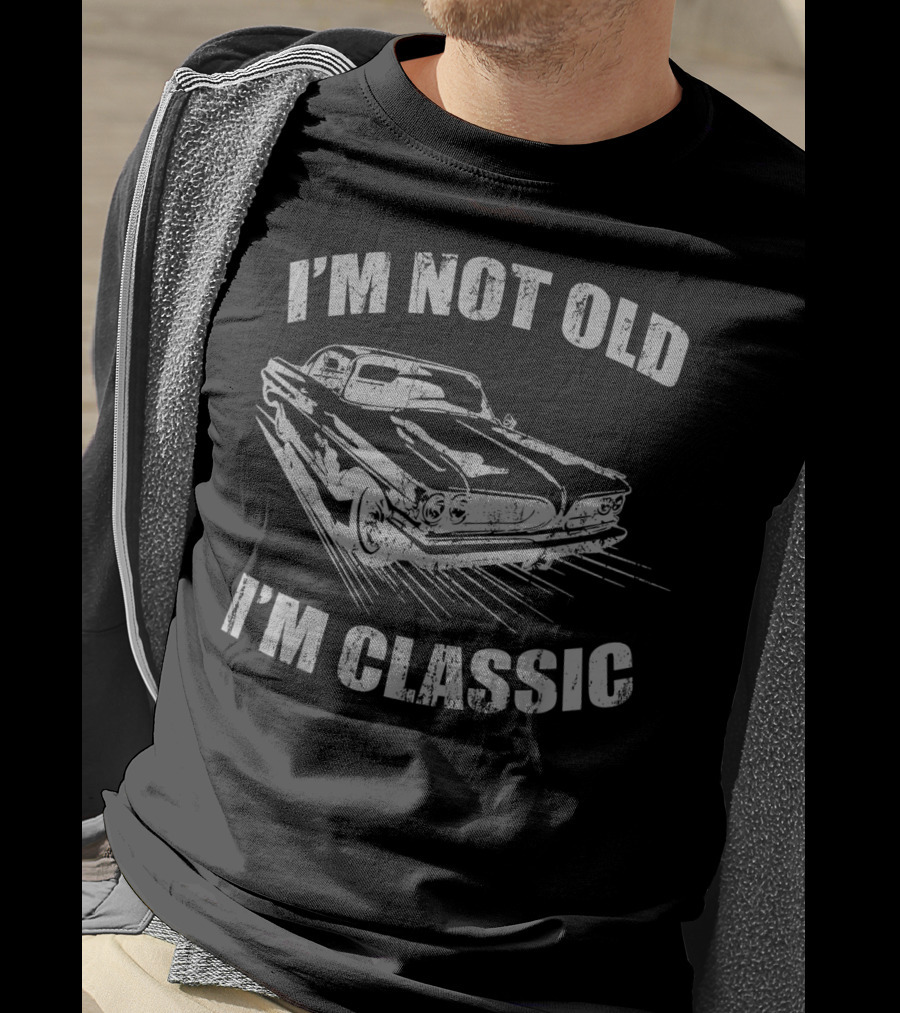I'm Not Old I'm Classic Vintage Car Birthday T-Shirt