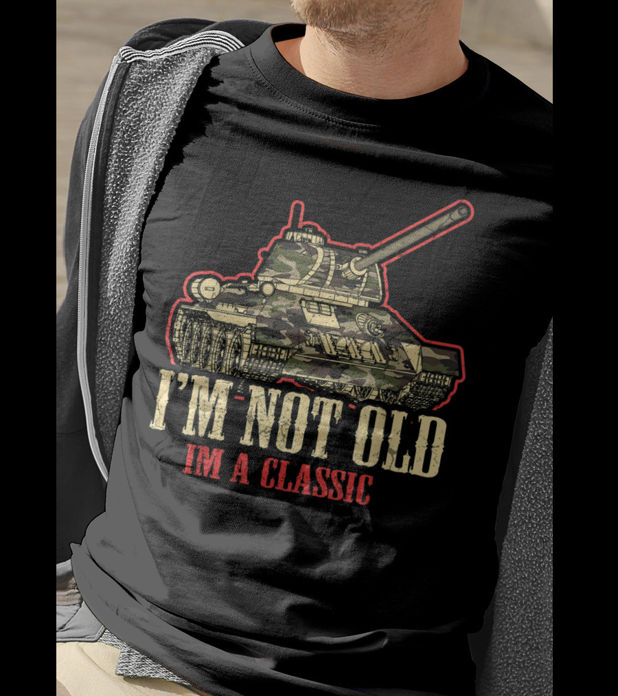 I'm Not Old I'm A Classic WWII Tank T-Shirt
