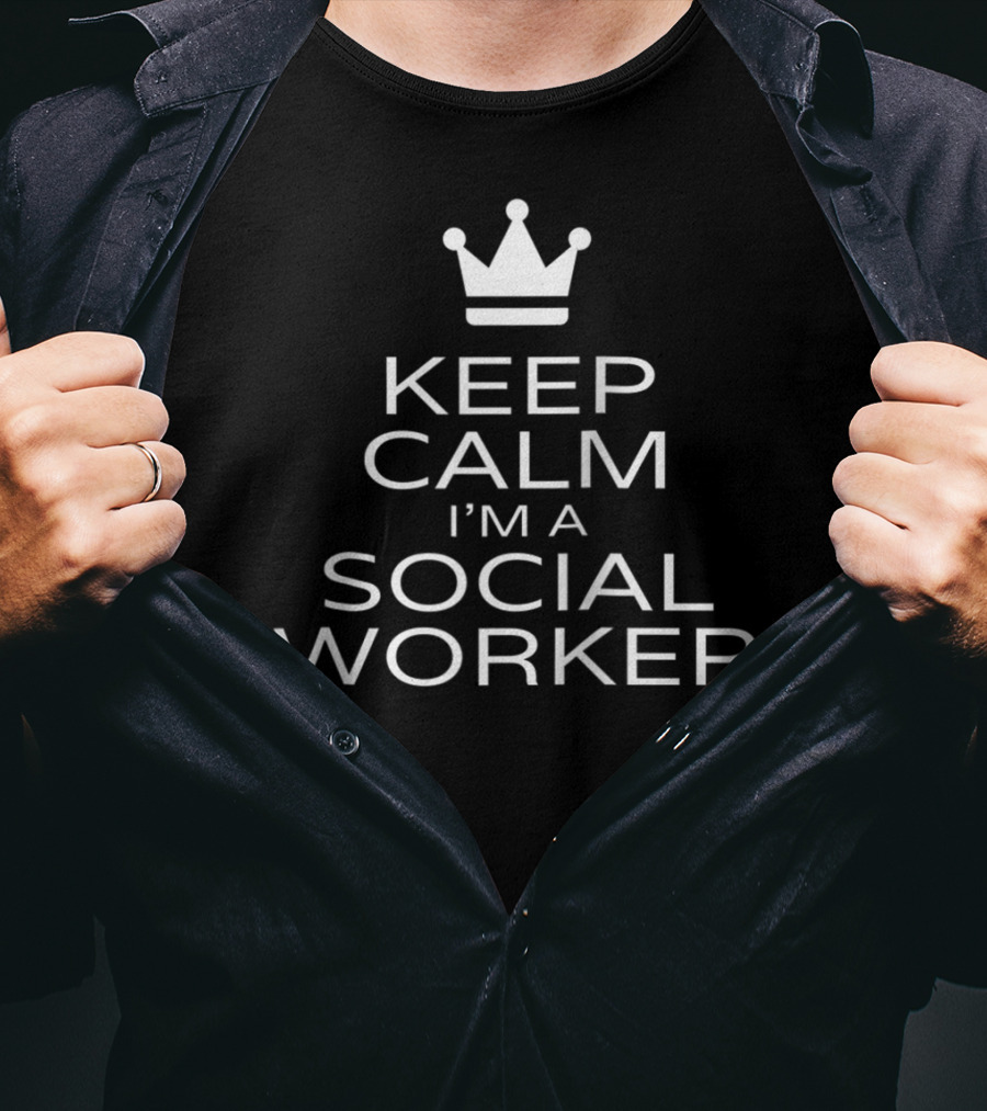 Keep Calm I'm A Social Worker T-Shirt