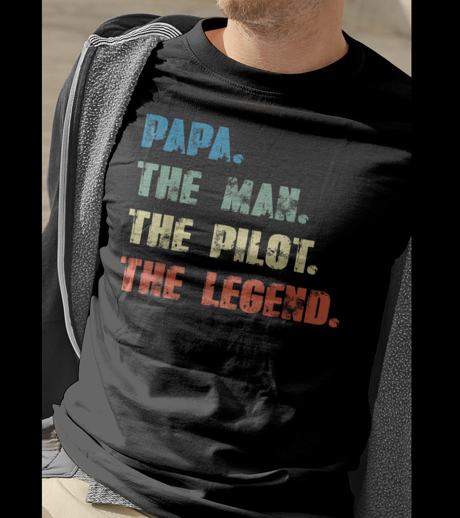 Papa The Man The Pilot The Legend Dad Father's Dayคำคมยอดนิยมเพื่อคุณพ่อที่เป็นนักบิน T-Shirt