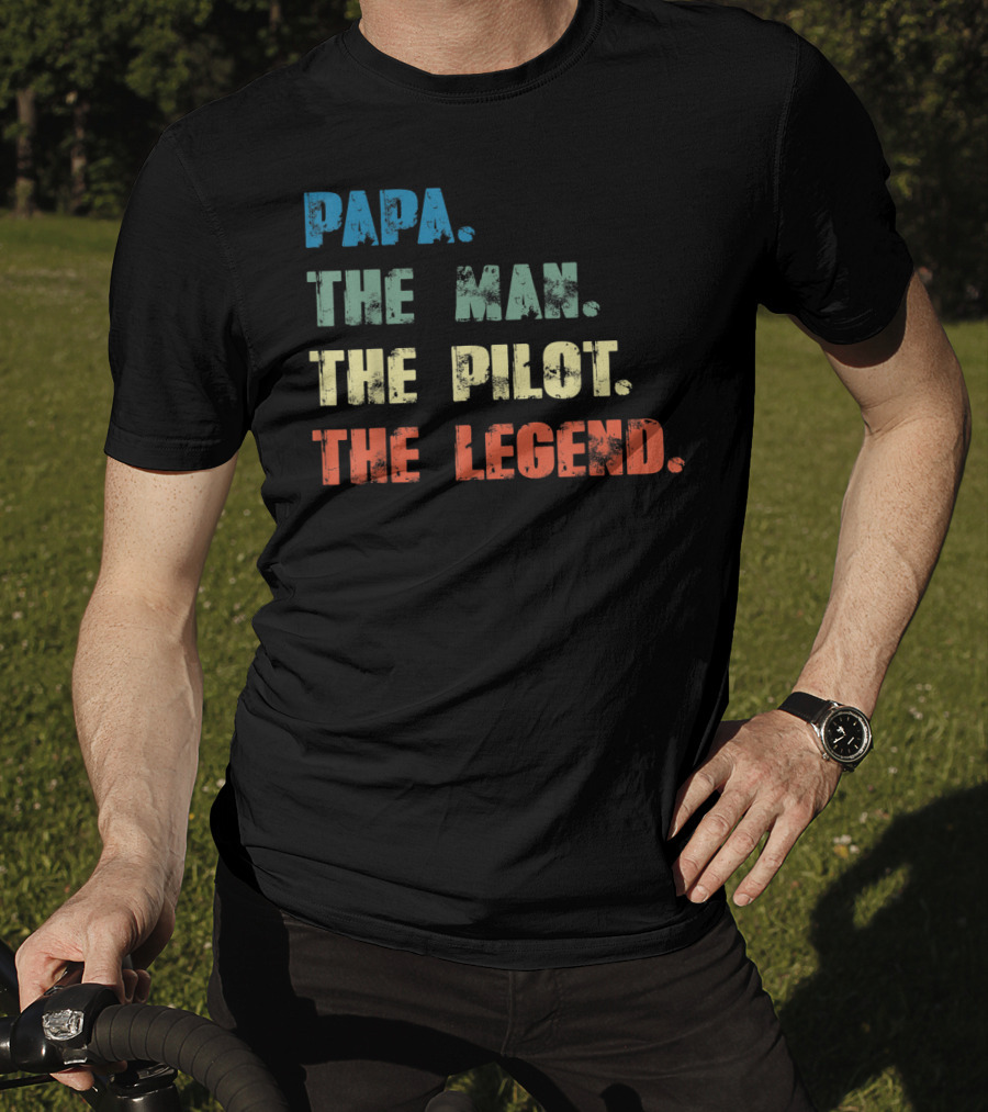 Papa The Man The Pilot The Legend Dad Father's Dayคำคมยอดนิยมเพื่อคุณพ่อที่เป็นนักบิน T-Shirt