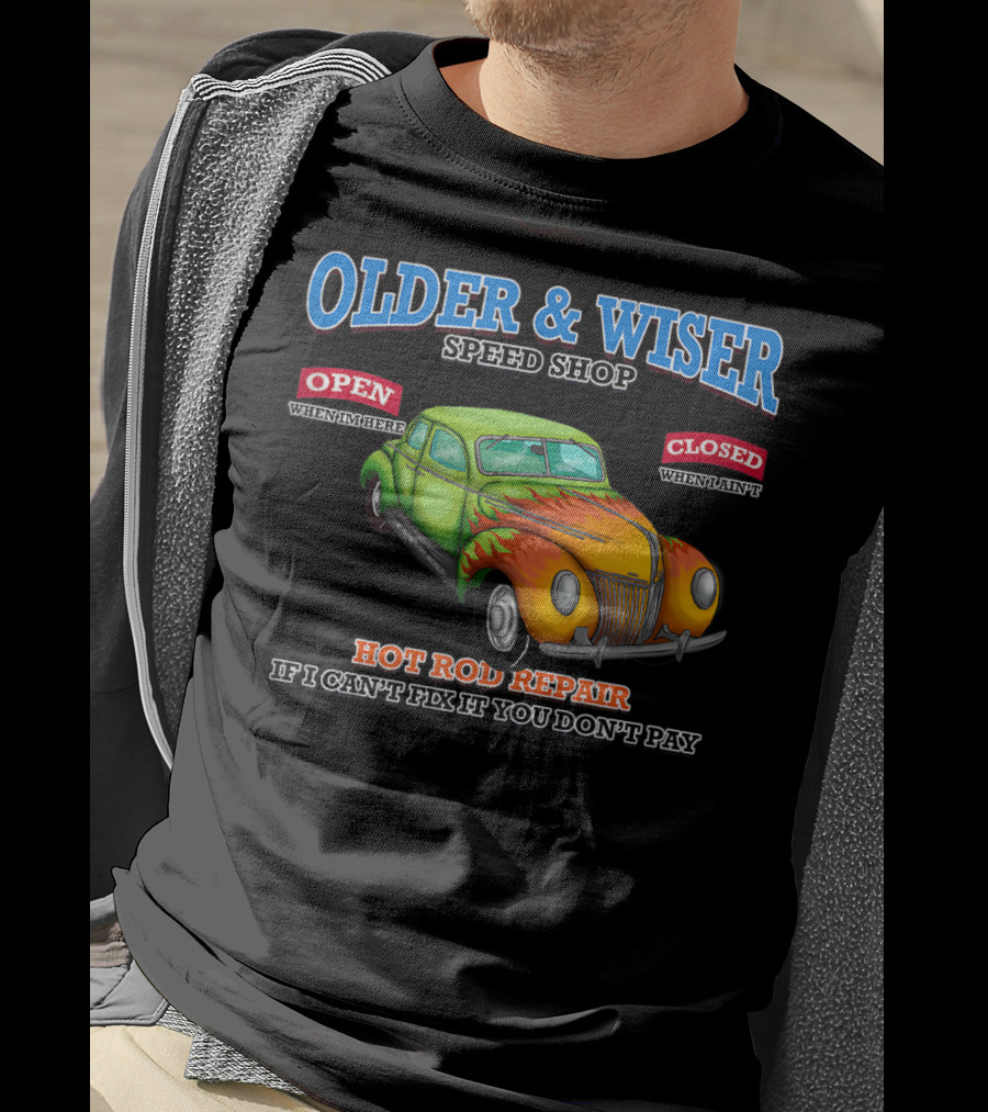 Older Wiser Speed Shop Hot Rod Repair Classic Car T-Shirt