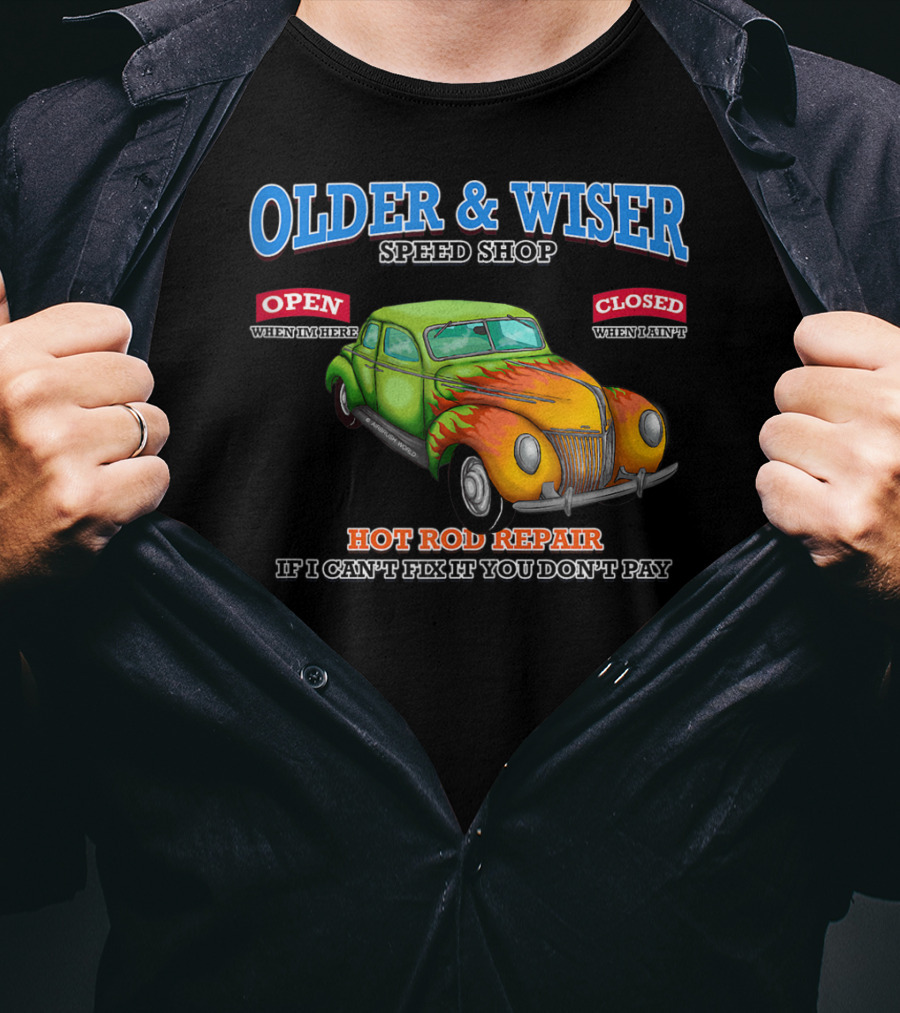 Older Wiser Speed Shop Hot Rod Repair Classic Car T-Shirt