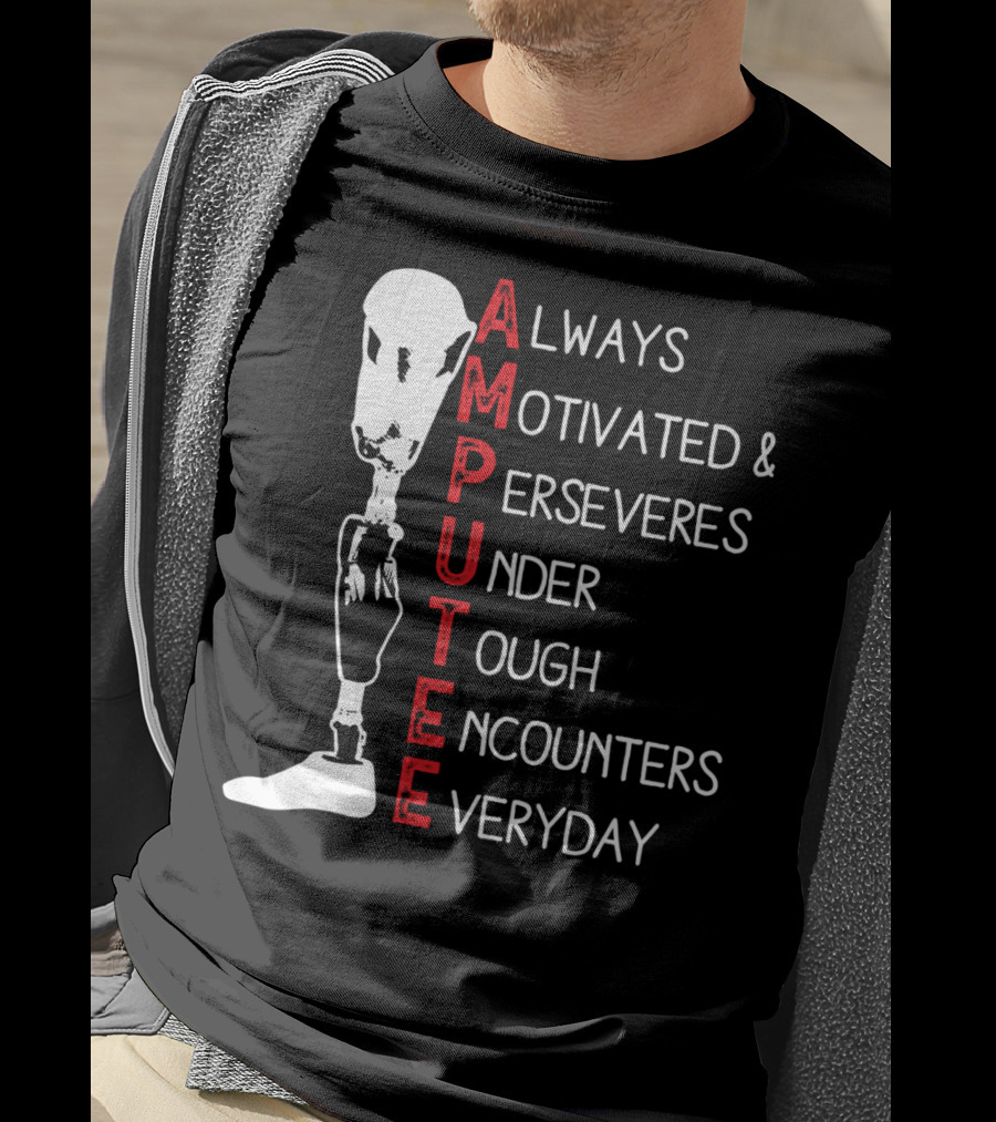 Ampu Always Motivated Perseveres Under Tough Encounters Everyday T-Shirt