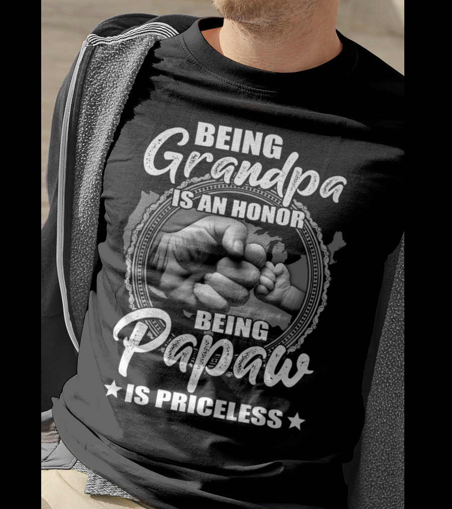 Being Grandpa Is An Honor Being Papaw Is Priceless T-Shirt