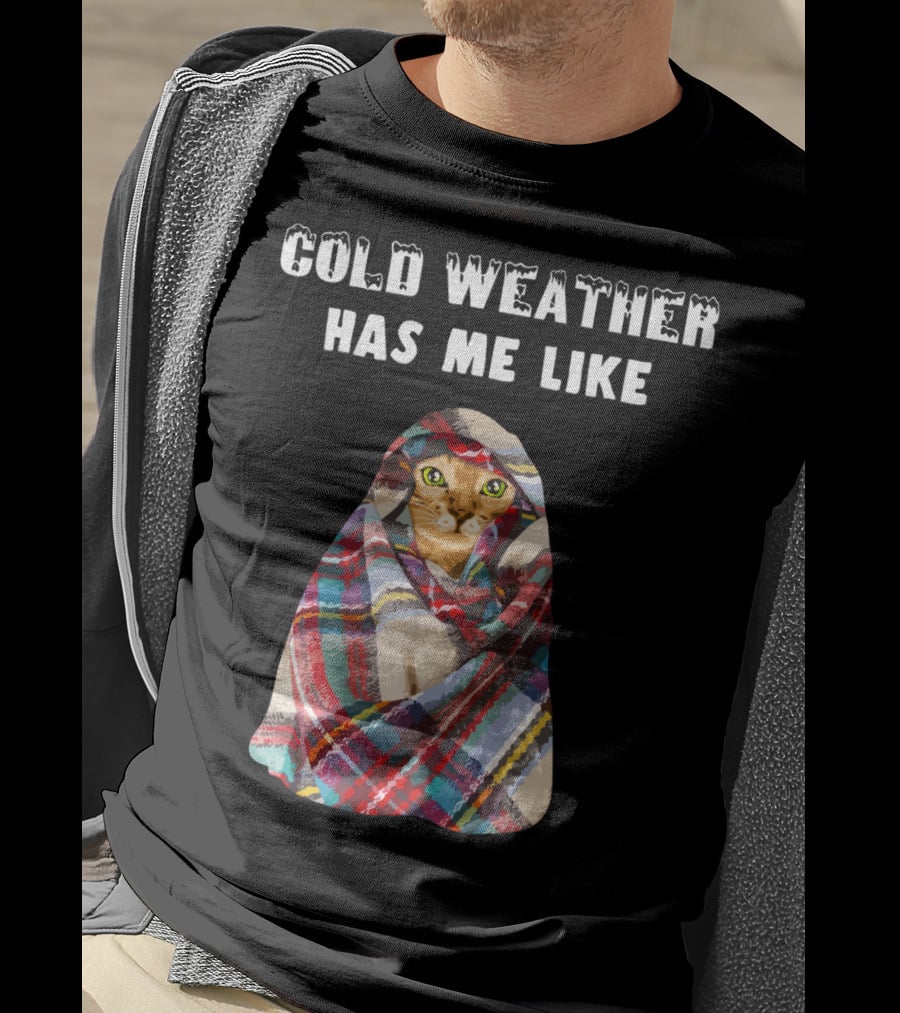 Cold Weather Has Me Like Bengal Cat Winter T-Shirt