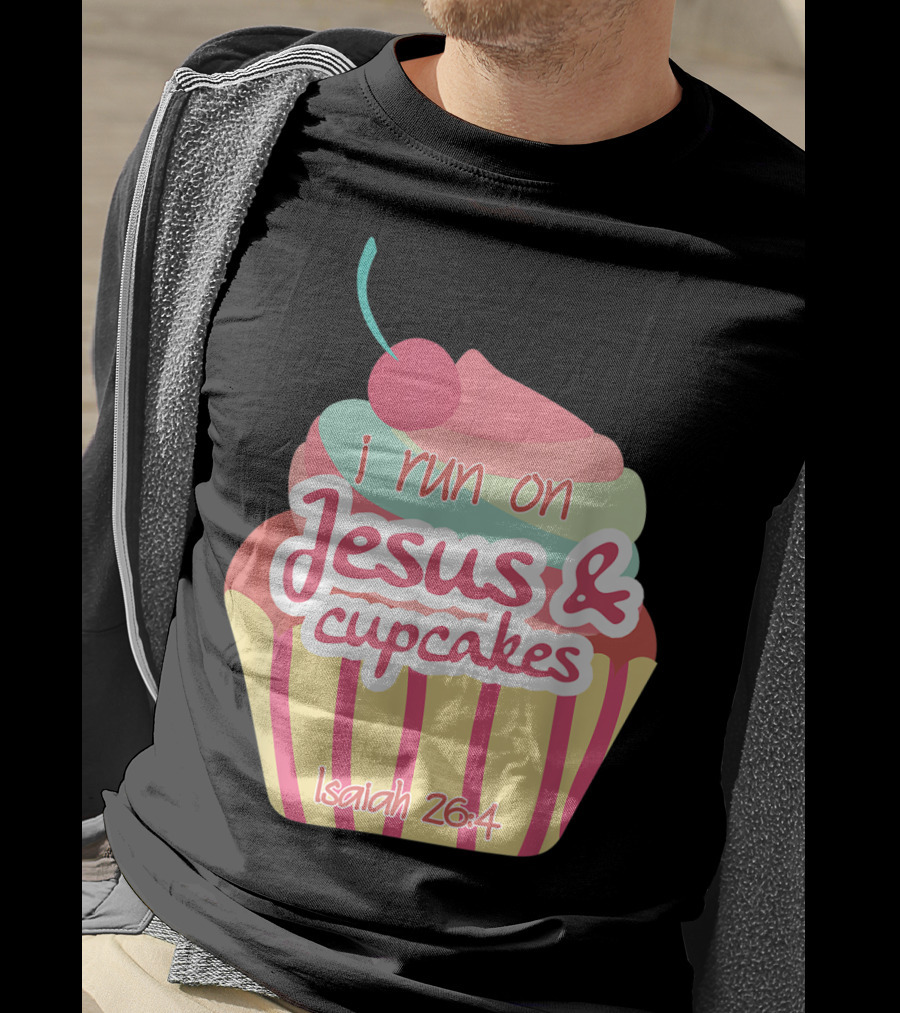 I Run On Jesus And Cupcakes Isaiah 26:4 Bible Verse Pun Christian T-Shirt