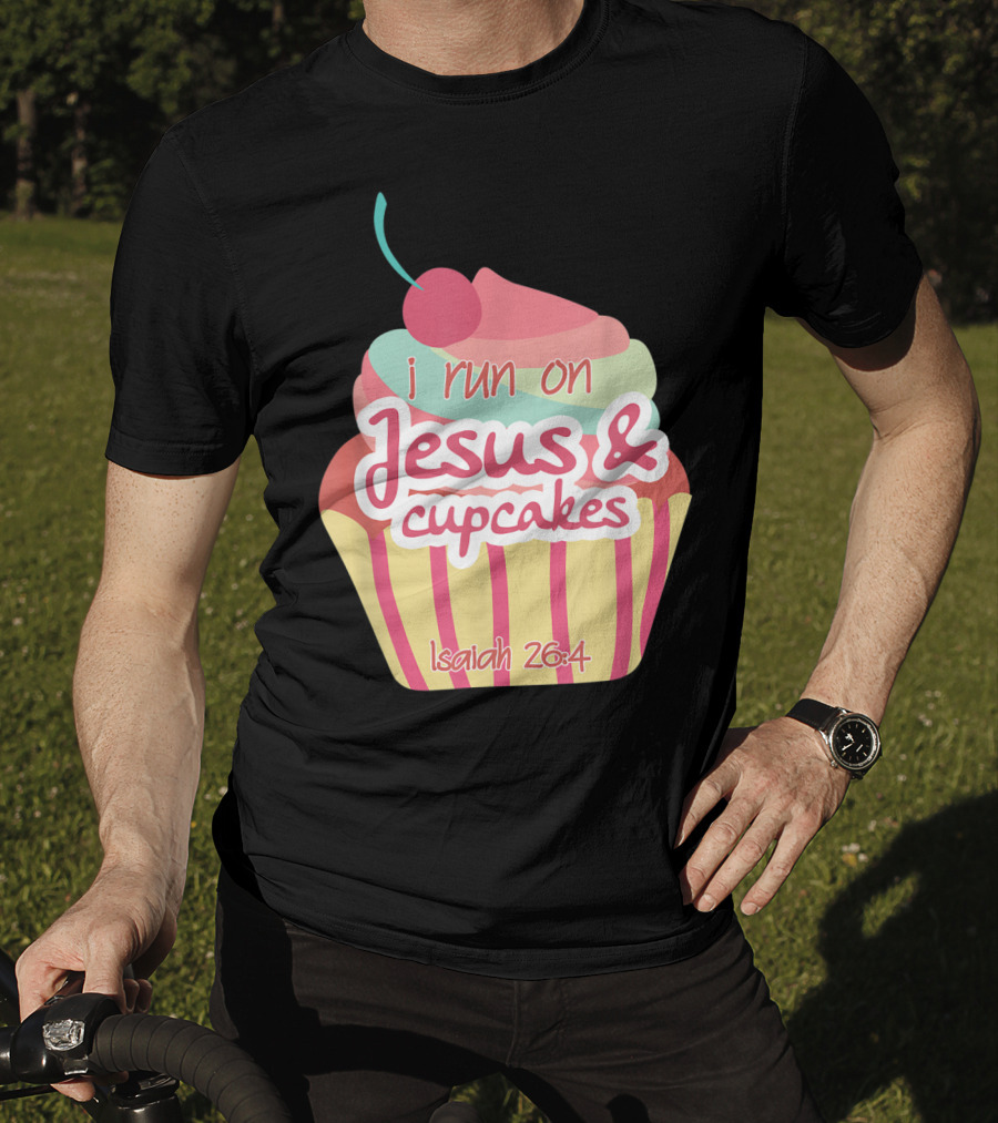 I Run On Jesus And Cupcakes Isaiah 26:4 Bible Verse Pun Christian T-Shirt
