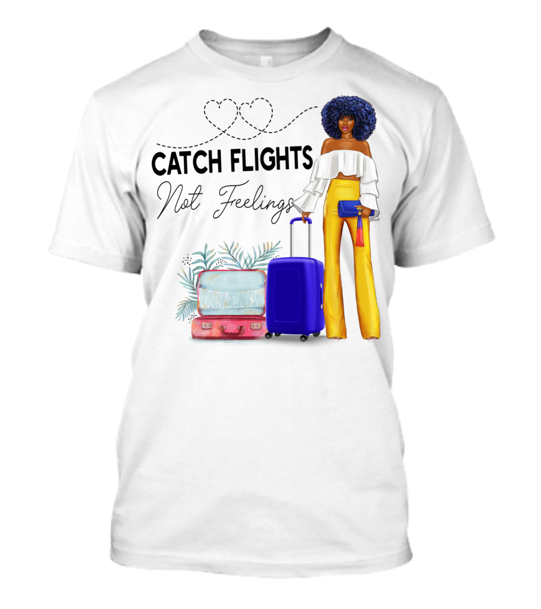 Black Woman Catch Flights Not Feelings Luggage Curls Yellow Pants Fashion T-Shirt