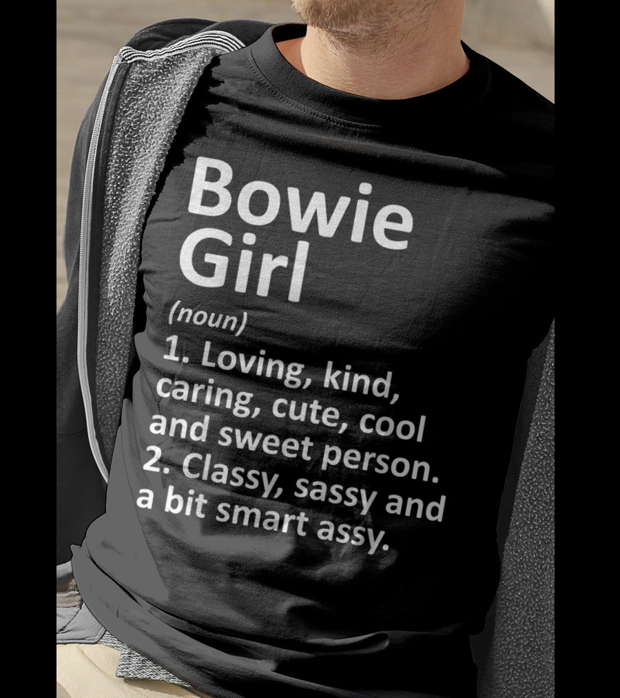 Bowie Girl Loving Kind Classy Sassy Maryland Funny City Home Roots T-Shirt