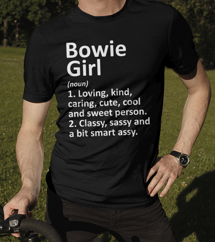 Bowie Girl Loving Kind Classy Sassy Maryland Funny City Home Roots T-Shirt