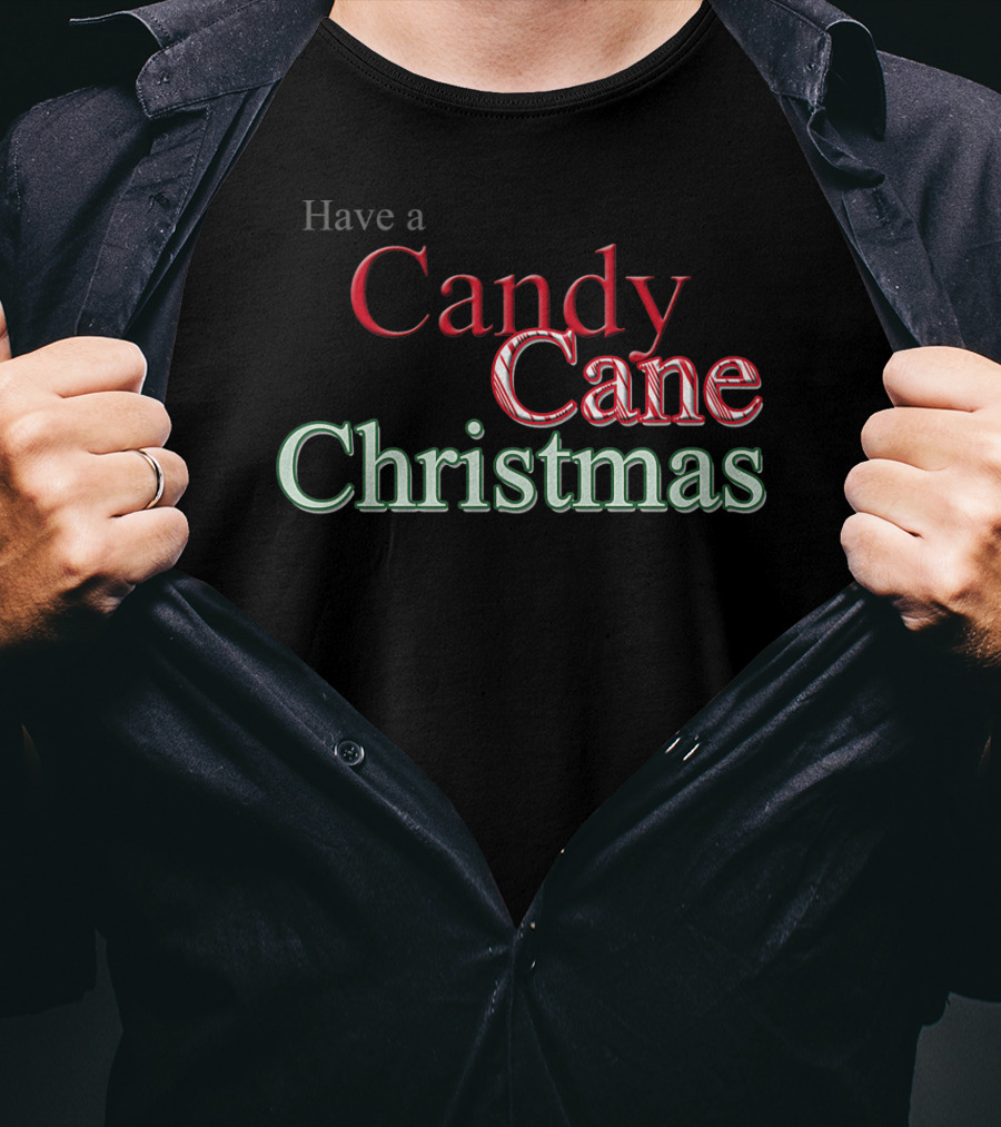 Have A Candy Cane Christmas T-Shirt