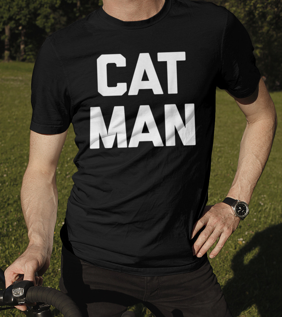 Cat Man Funny Sarcastic Cats Humor T-Shirt