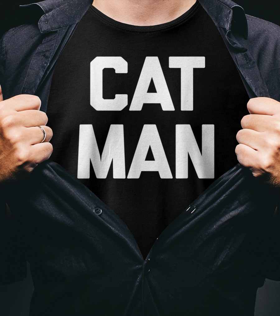 Cat Man Funny Sarcastic Cats Humor T-Shirt