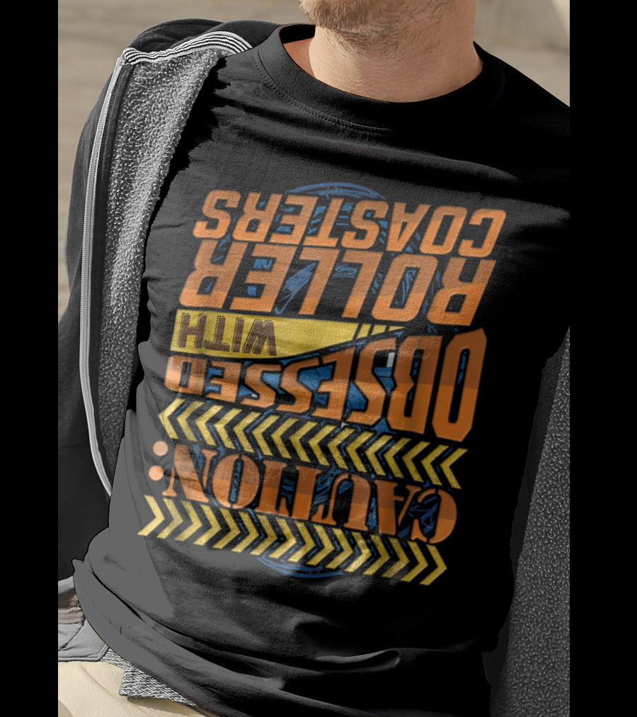 Caution: Obsessed With Roller Coasters T-Shirt