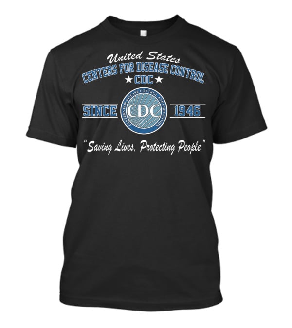 United States Centers For Disease Control And Prevention CDC Since 1946 Saving Lives Protecting People T-Shirt