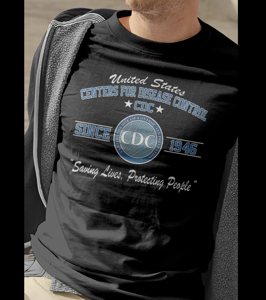 United States Centers For Disease Control And Prevention CDC Since 1946 Saving Lives Protecting People T-Shirt