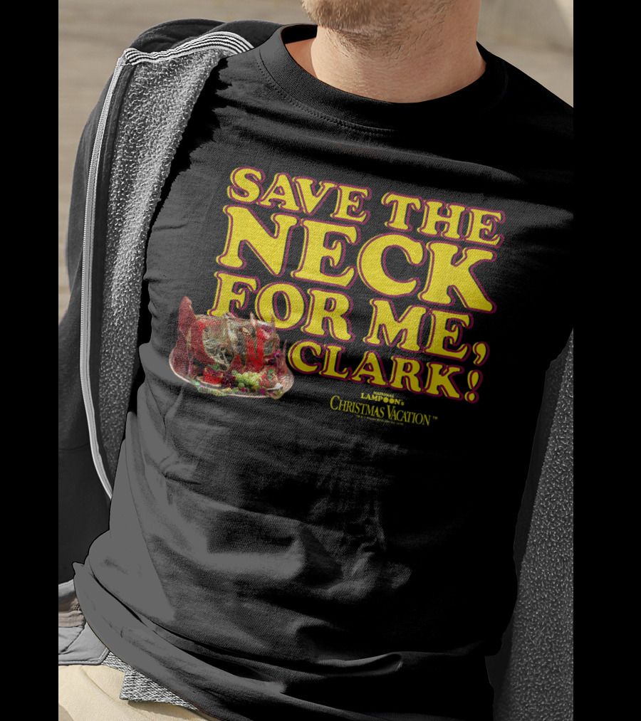 Save The Neck For Me Clark Christmas Vacation T-Shirt